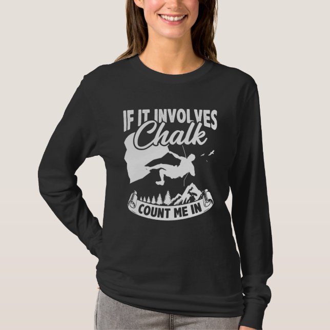 If It Involves Chalk Count Me In Climbing Boulderi T-Shirt (Front)