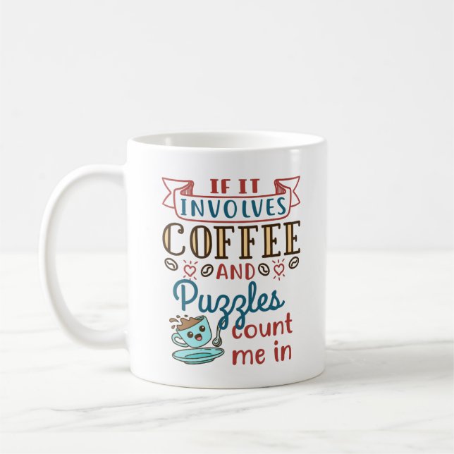 If It Involves Coffee And Puzzles Count Me In Mug (Left)