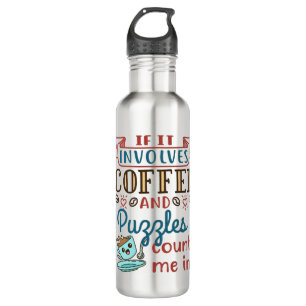 If It Involves Coffee And Puzzles Count Me In Stainless Steel Water Bottle