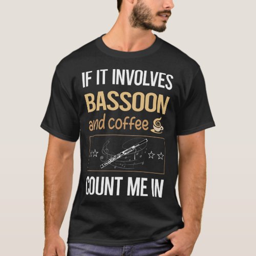 If It Involves Coffee Bassoon Bassoonist T_Shirt