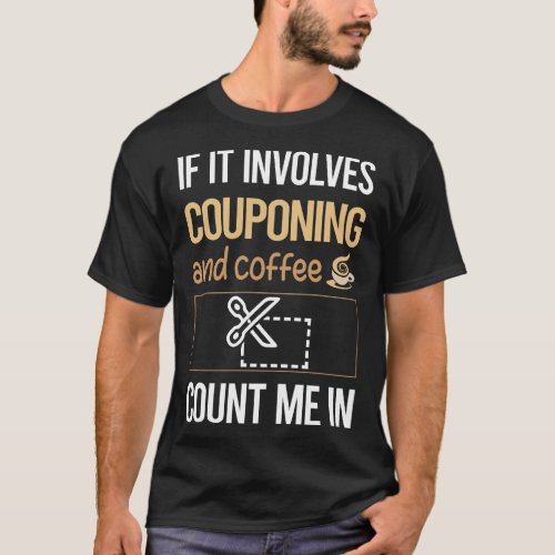 If It Involves Coffee Couponing Coupon Couponer T_Shirt