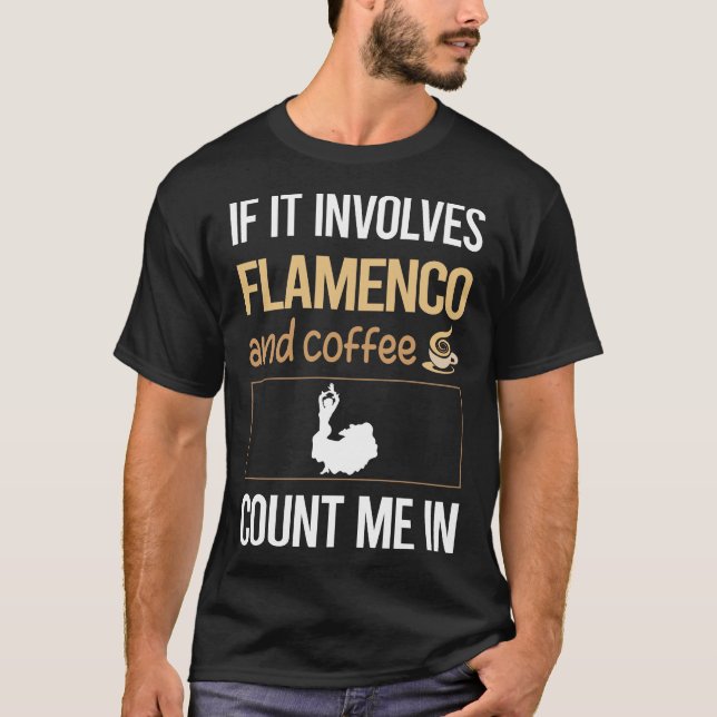 If It Involves Coffee Flamenco T-Shirt (Front)