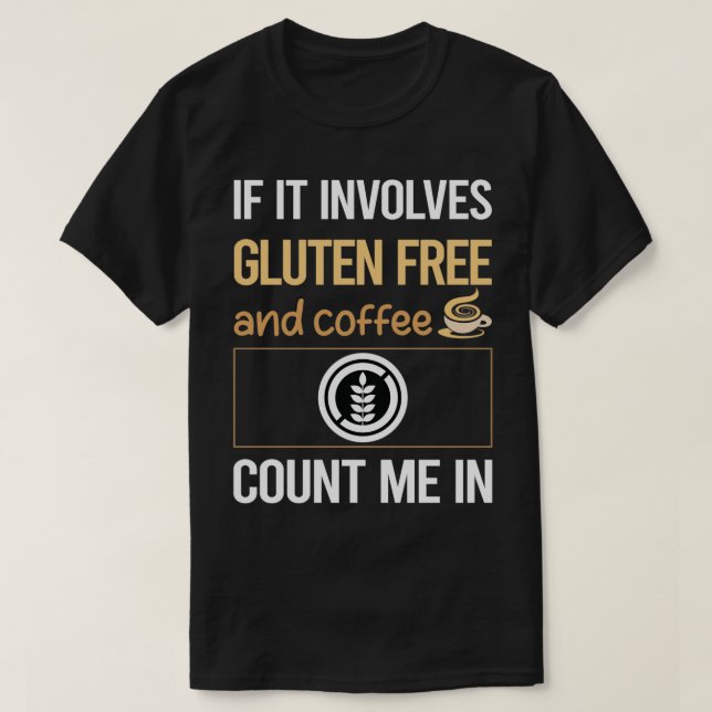 If It Involves Coffee Gluten Free T-Shirt (Design Front)