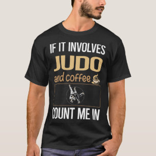 If It Involves Coffee Judo T-Shirt