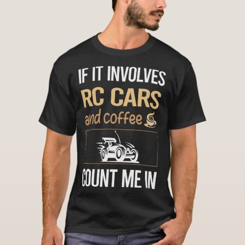 If It Involves Coffee RC Car Cars T_Shirt
