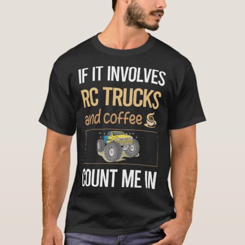 If It Involves Coffee RC Truck Trucks T_Shirt