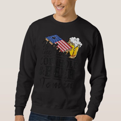 If It Involves Cornhole  Beer I Am In Usa Flag Co Sweatshirt