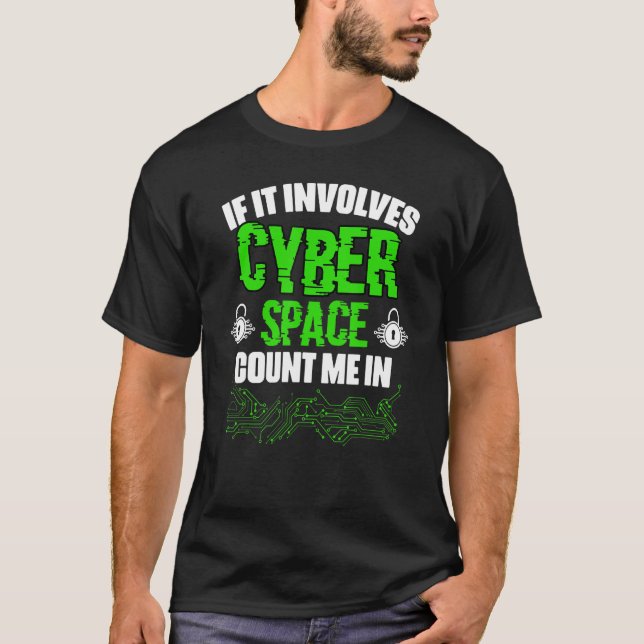 If It Involves  Cyber Space For A Cyber Security E T-Shirt (Front)