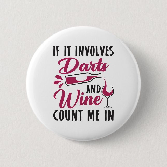 If It Involves Darts and Wine Count Me In Button (Front)