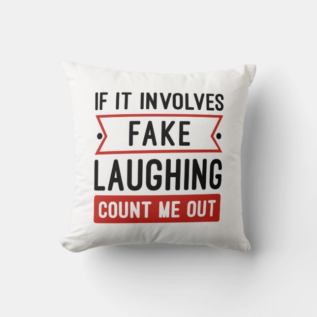 If It Involves Fake Laughing Throw Pillow (Front)
