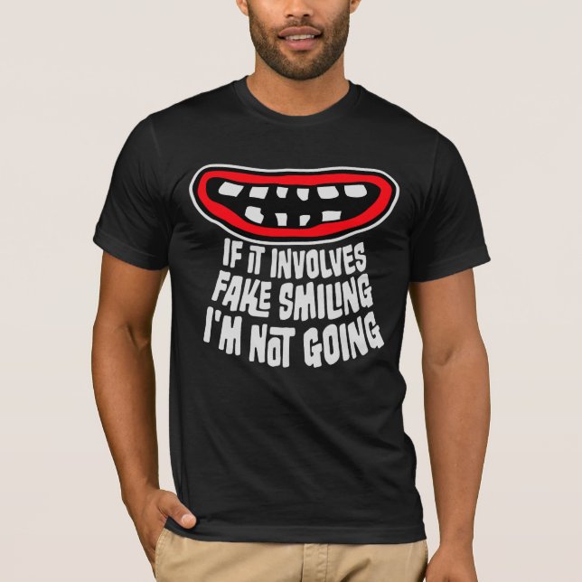 If It Involves Fake Smiling I'm Not Going Introver T-Shirt (Front)