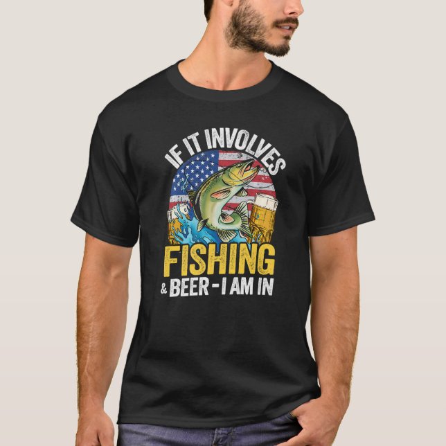 If It Involves Fishing & Beer I Am In American Fla T-Shirt (Front)