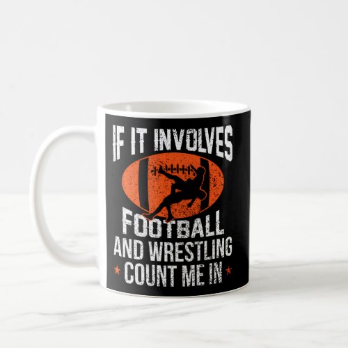 If It Involves Football And Wrestling Count Me Coffee Mug