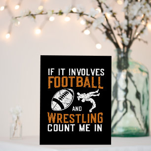 If It Involves Football And Wrestling Count Me Foam Board
