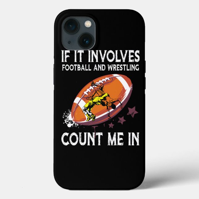 If It Involves Football And Wrestling Count Me In  Case-Mate iPhone Case (Back)