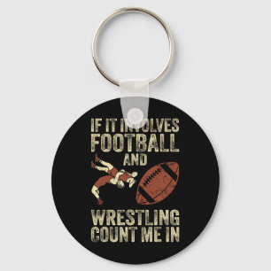 If It Involves Football And Wrestling Count Me In Keychain