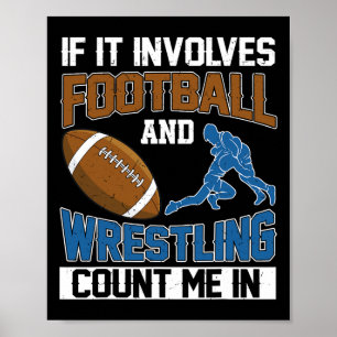 If It Involves Football And Wrestling Count Me In Poster