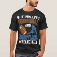 If It Involves Football And Wrestling Count Me In