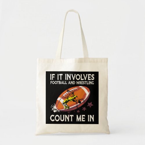 If It Involves Football And Wrestling Count Me In  Tote Bag