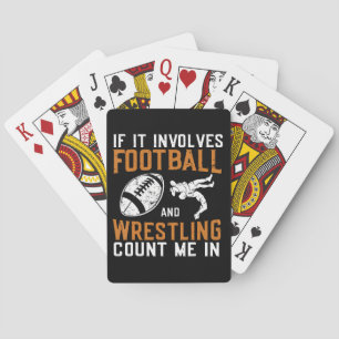 If It Involves Football And Wrestling Count Me Poker Cards
