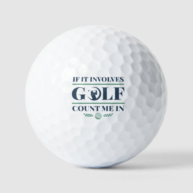 If It Involves Golf Count Me In Balls (Front)