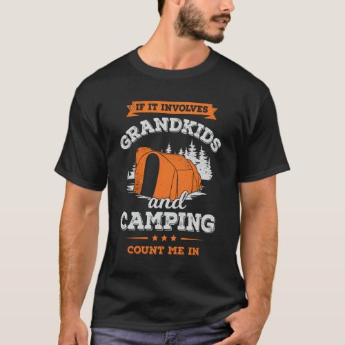 If It Involves Grandkids And Camping Count Me In T_Shirt