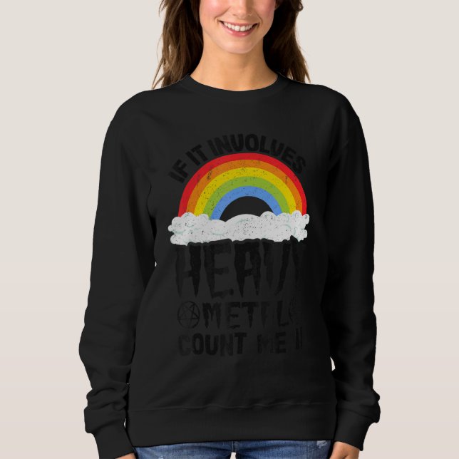 If It Involves Heavy Metal Count Me In Kids Rainbo Sweatshirt (Front)