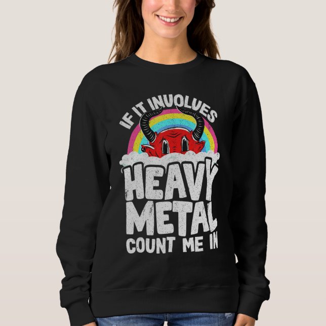If It Involves Heavy Metal Count Me In Kids Rainbo Sweatshirt (Front)