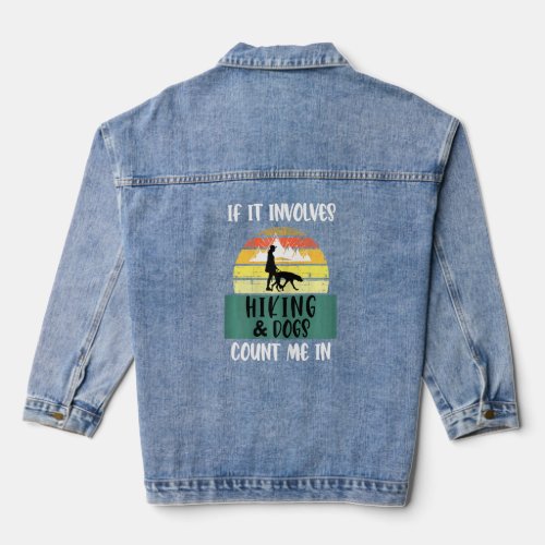 If It Involves Hiking And Dogs Count Me In  Hiking Denim Jacket