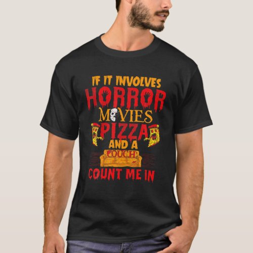 If It Involves Horror Movies Pizza And A Couch Cou T_Shirt