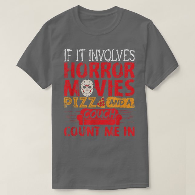 If It Involves Horror Movies PIZZA and a Couch Cou T-Shirt (Design Front)