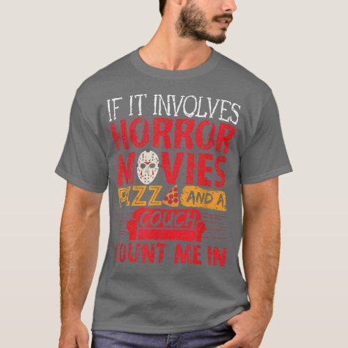 If It Involves Horror Movies PIZZA and a Couch Cou T_Shirt
