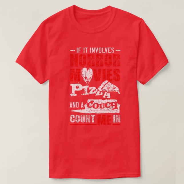 If It Involves Horror Movies PIZZA and a Couch TSh T-Shirt (Design Front)