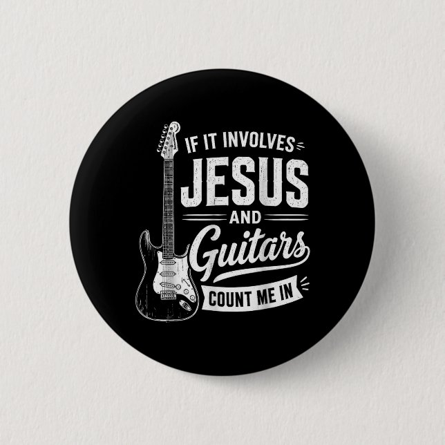 If It Involves Jesus And Guitars Count Me In Button (Front)