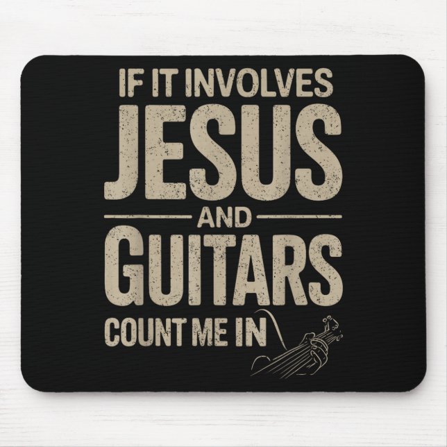 If It Involves Jesus And Guitars Count Me In Guita Mouse Pad (Front)
