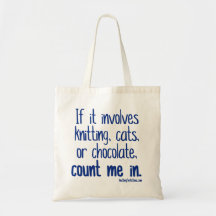 If it involves Knitting, Cats or Chocolate...