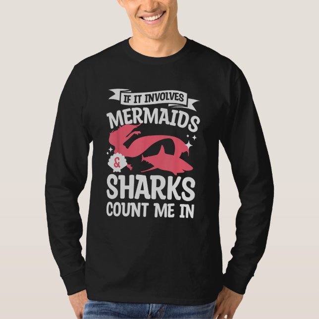 If It Involves Mermaids & Sharks Count Me In Merma T-Shirt (Front)