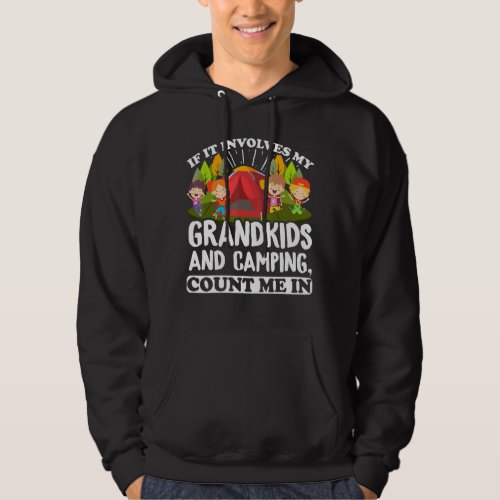 If It Involves My Grandkids And Camping Count Me I Hoodie