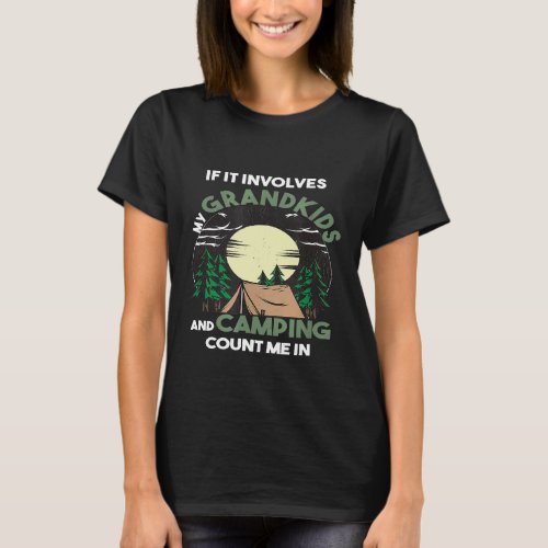 If It Involves My Grandkids And Camping Count Me I T-Shirt