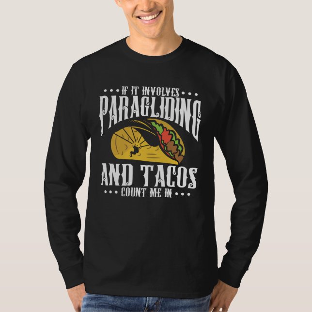 If It Involves Paragliding And Tacos Parachute Tac T-Shirt (Front)