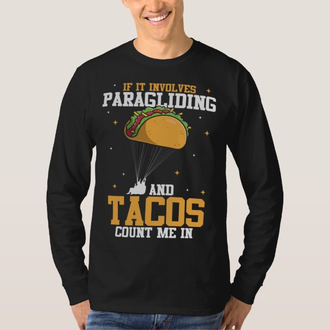 If It Involves Paragliding And Tacos Parachute Tac T-Shirt (Front)