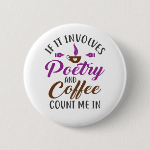 If It Involves Poetry and Coffee Count Me In Button
