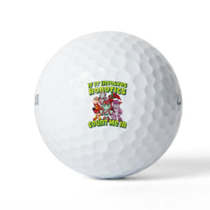 If It Involves Robotics Count Me In Robot Golf Balls