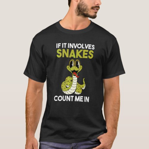 If It Involves Snakes Count Me In T_Shirt