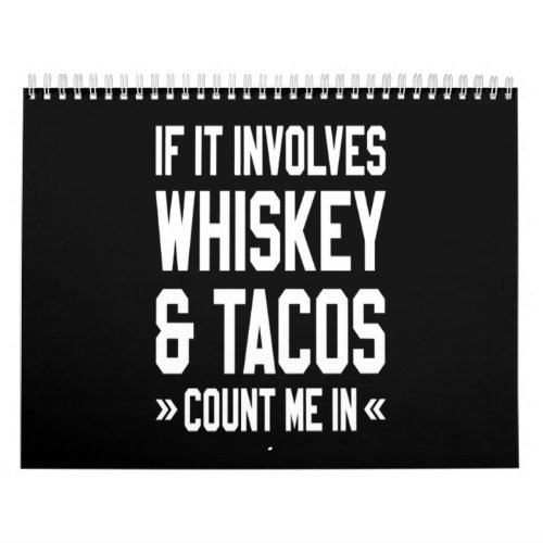 If It Involves Whiskey  Tacos Count Me In Calendar