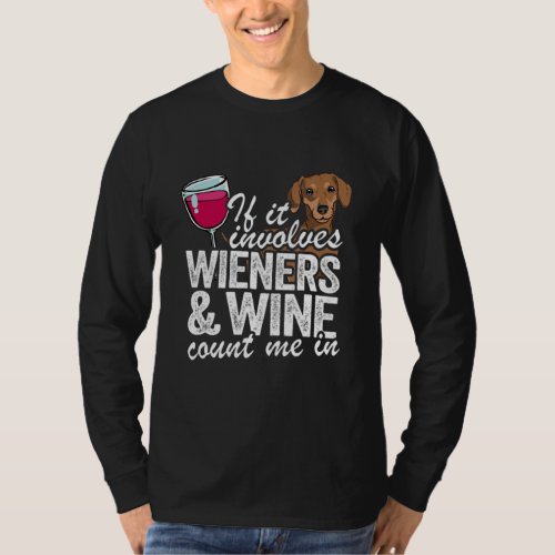 If It Involves Wieners Wine Counts Me In Funny Dog T_Shirt