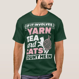 If It Involves Yarn Tea Cats Knitter Knitting Croc T-Shirt