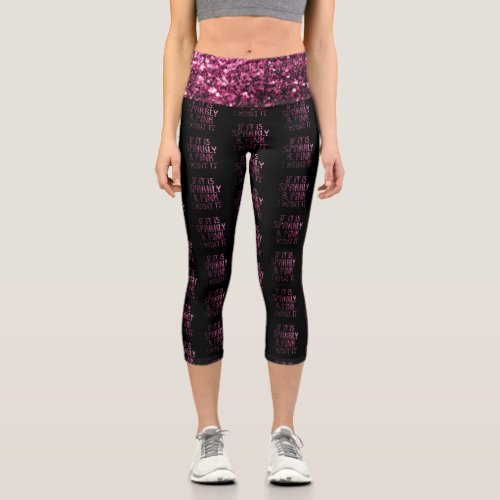 If it is Sparkly and Pink I want it black pattern Capri Leggings