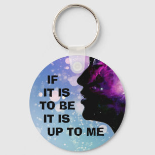 "If it is to be ... it is up to me" Keychain