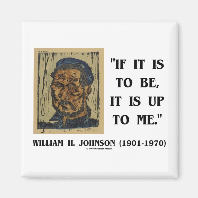If It Is To Be It Is Up To Me William Johnson Qte Magnet (Front)